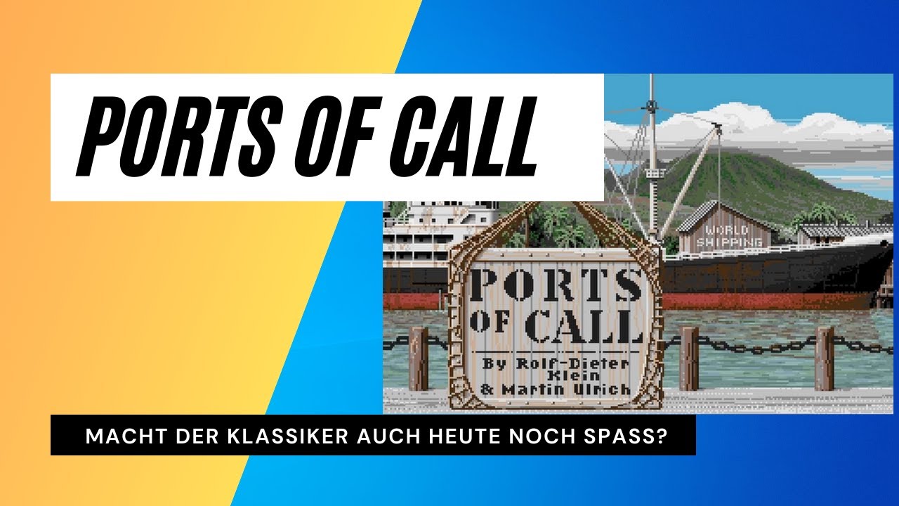 Ports of Call - Macht der Klassiker auch heute noch Spaß?