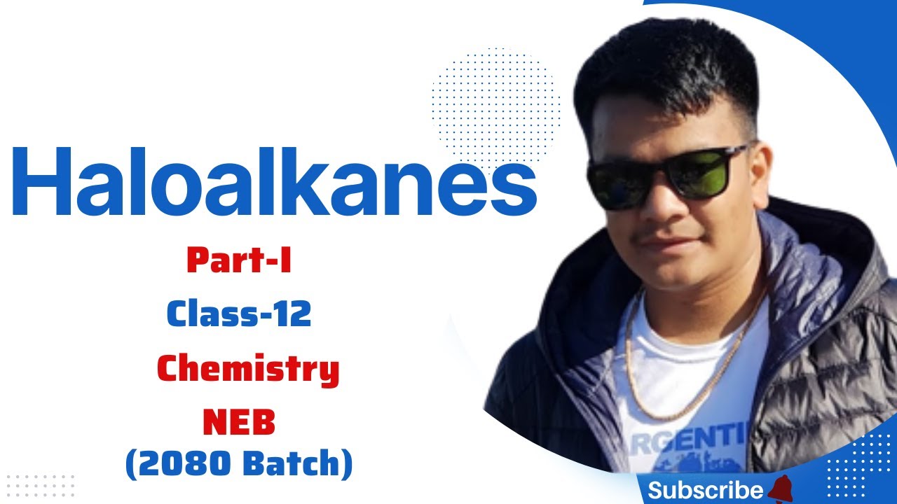 Haloalkanes || Part 1 || NEB chemistry 12