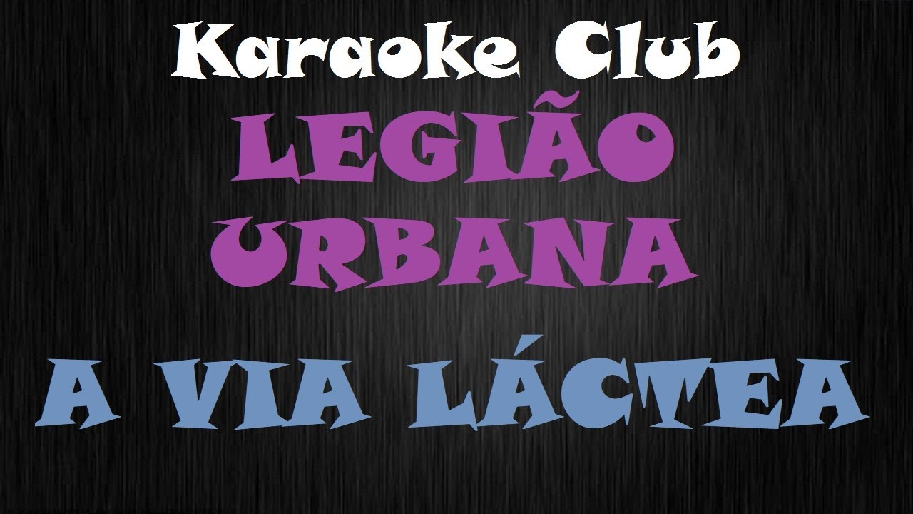 LEGIÃO URBANA - A VIA LACTEA ( KARAOKÊ )