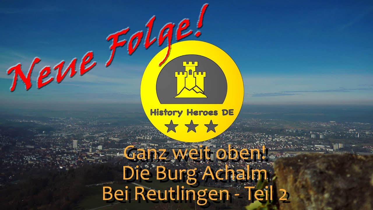 Folge 35 | Ganz weit oben! Die #Burg Achalm bei #Reutlingen - Teil 2