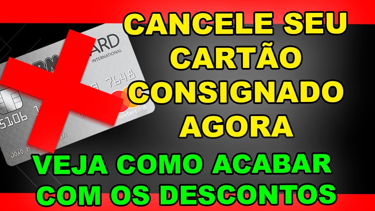 VEJA COMO ACABAR COM SEU CART&Atilde;O CONSIGNADO. VOC&Ecirc; PODE CANCELAR AGORA MESMO, MAS A D&Iacute;VIDA ACABA ??