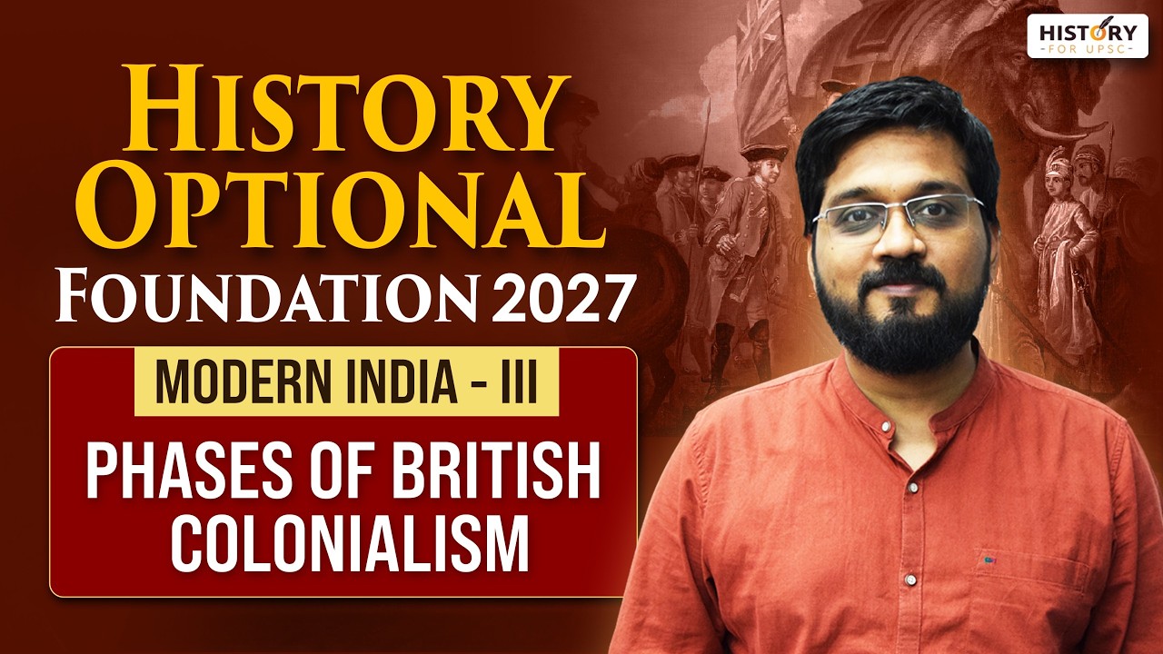 Modern India | Phases of British Colonialism Explained | History Optional Foundation 2027