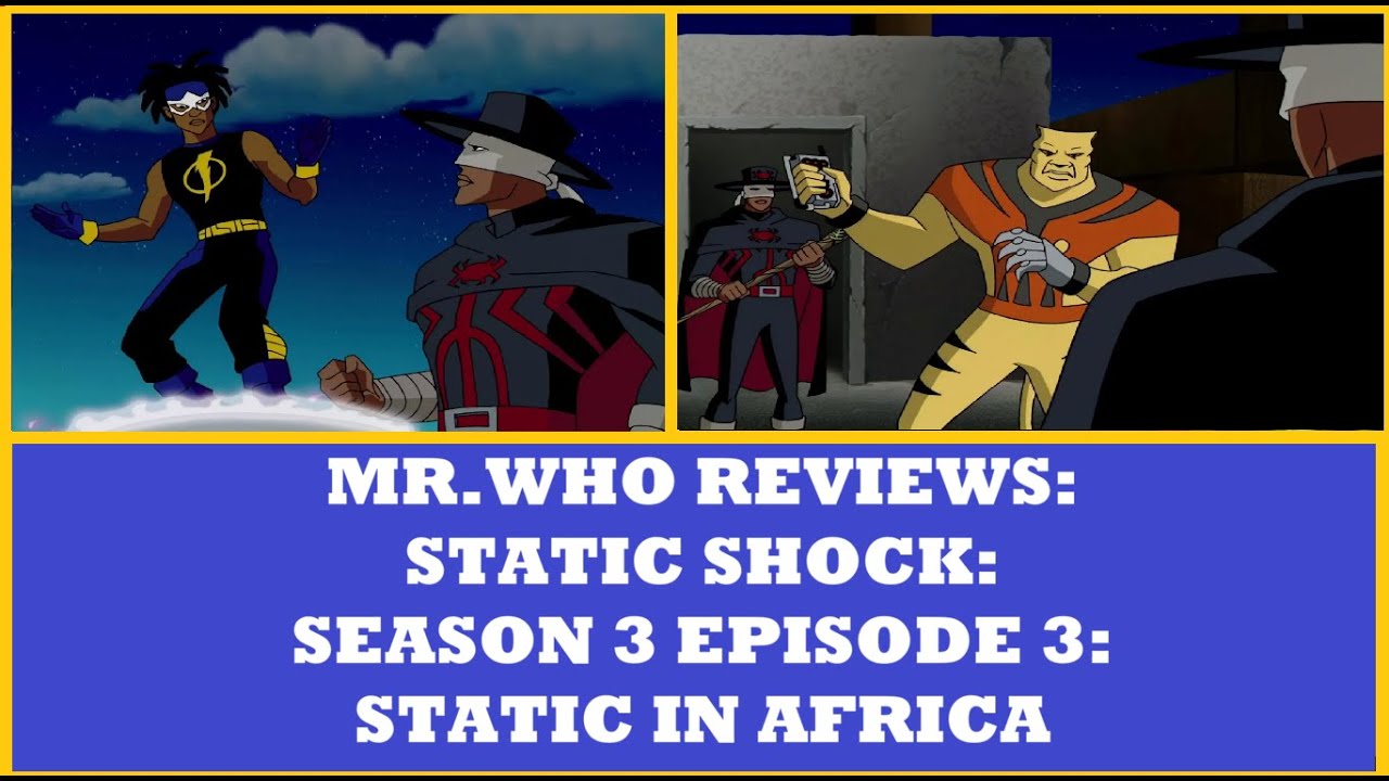 Mr.Who Reviews - Static Shock - Season 3 Episode 3 - Static In Africa