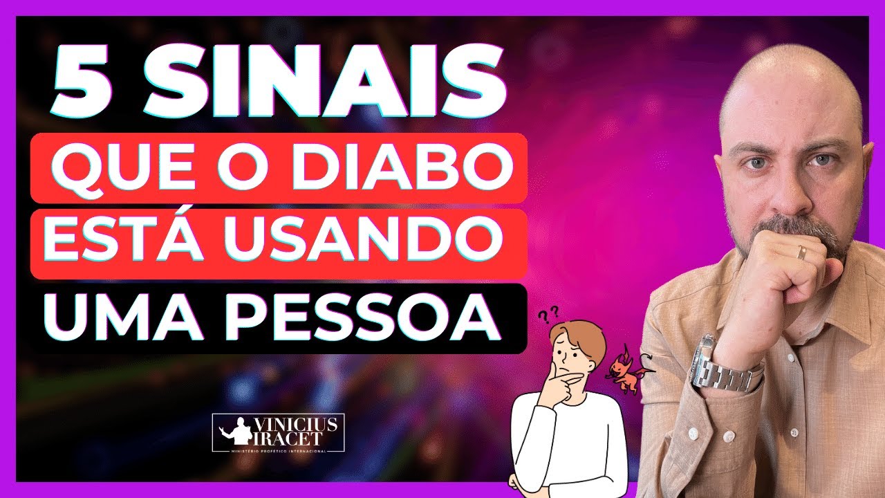 5 SINAIS QUE O DIABO ESTÁ USANDO FORTEMENTE UMA PESSOA - Descubra os enviados do inimigo