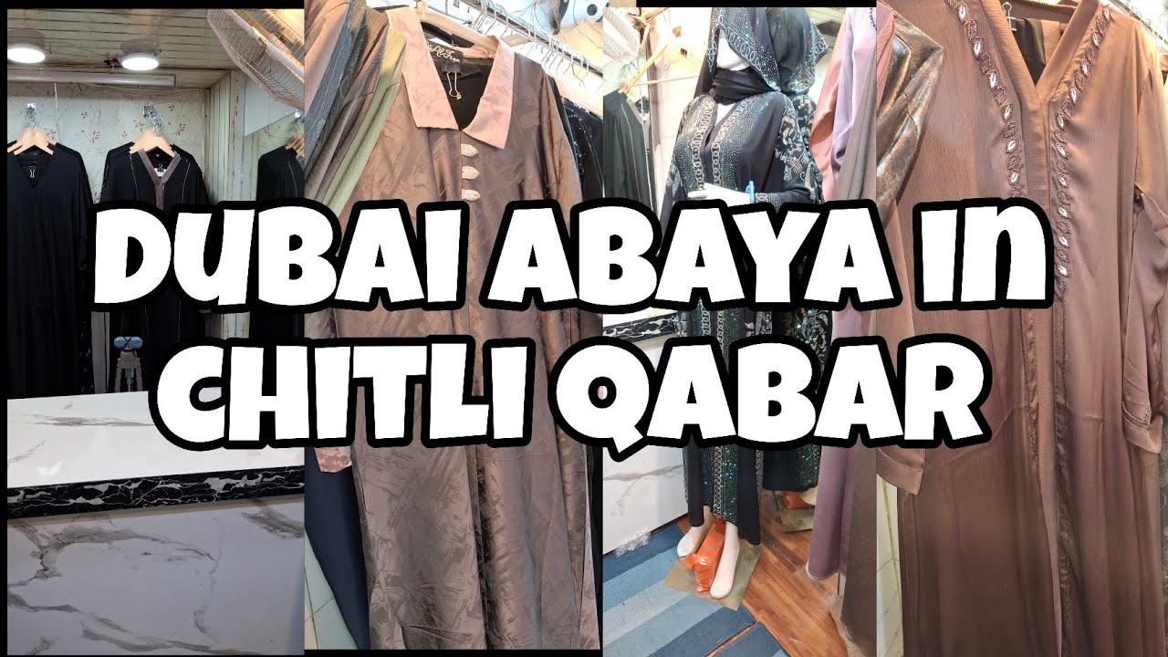 Dubai Abaya Shop Chitli Qabar Market | Beautiful Abaya 