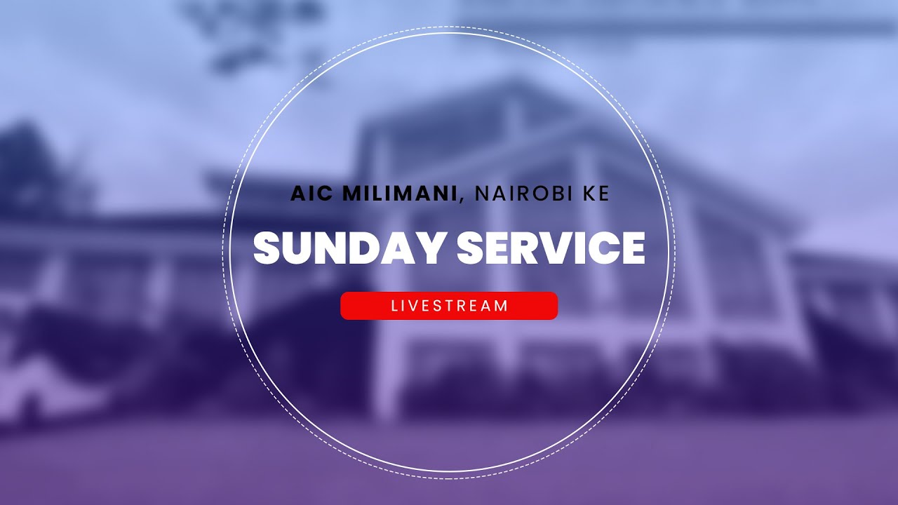 Sunday Second Service  | AIC Milimani - Nairobi KE | 30th Nov 2025