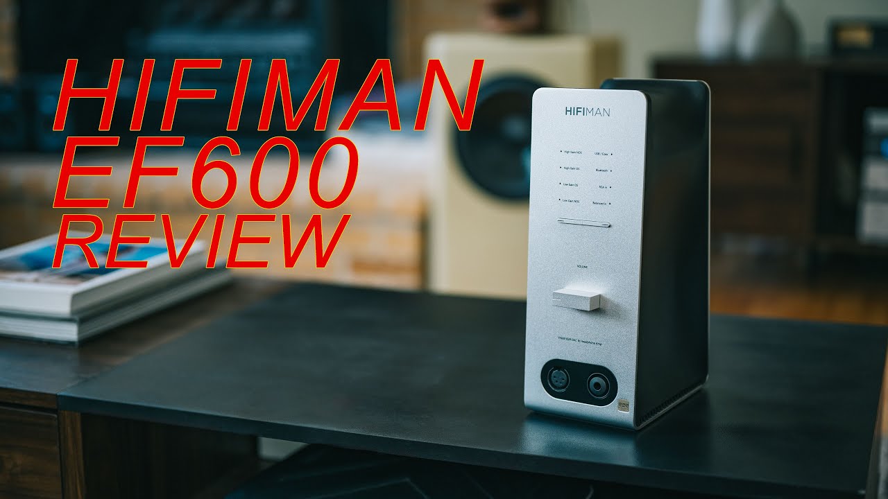 Hifiman EF600 Headphone Amp and R2R DAC Review