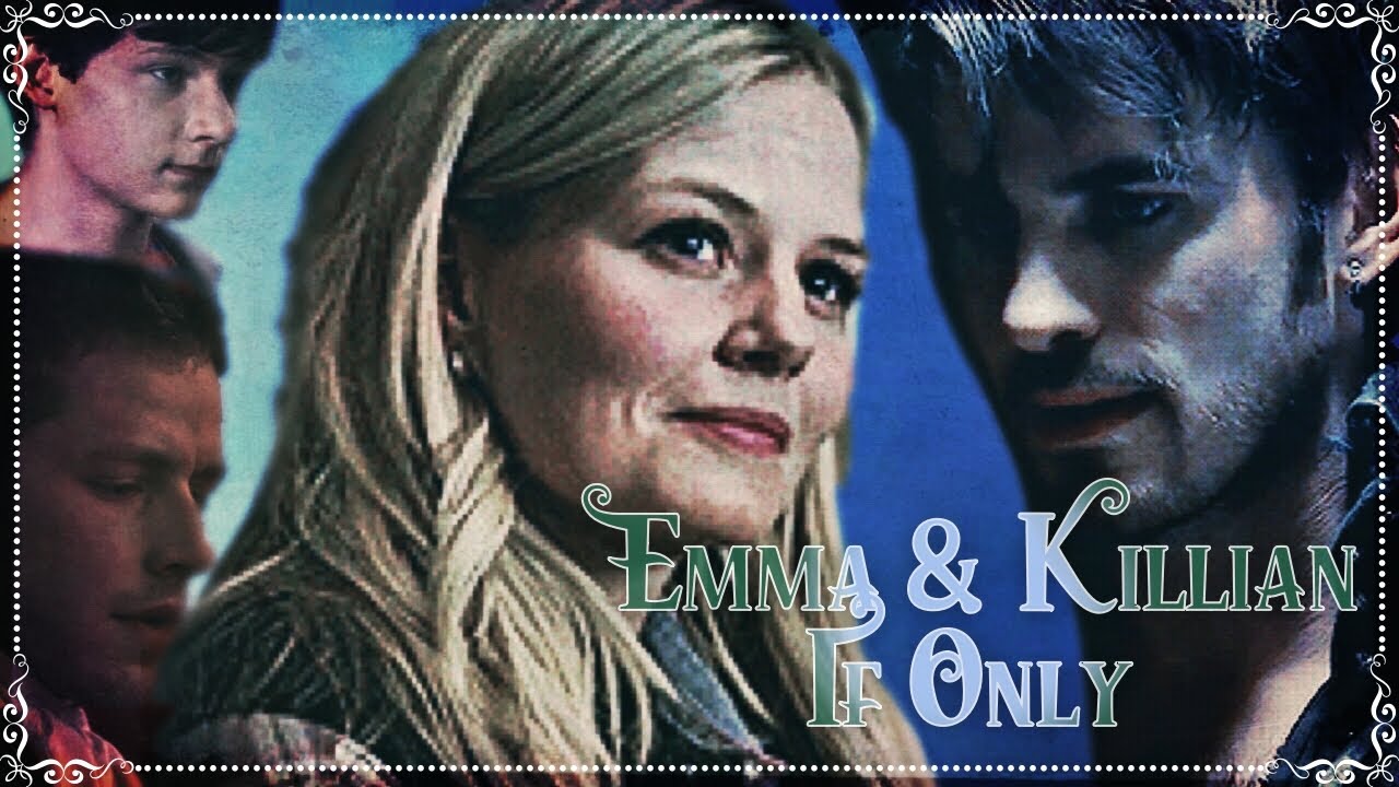 Emma & Killian (OUAT) - If Only