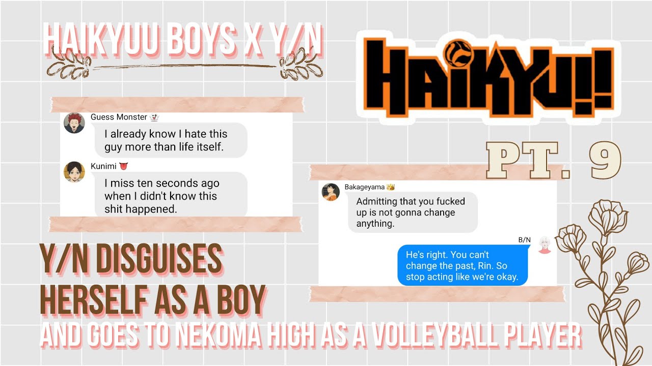 Chatfic | Y/N Disguises Herself as a Boy PT. 9 | Haikyuu Boys x Y/N | Heartbreak