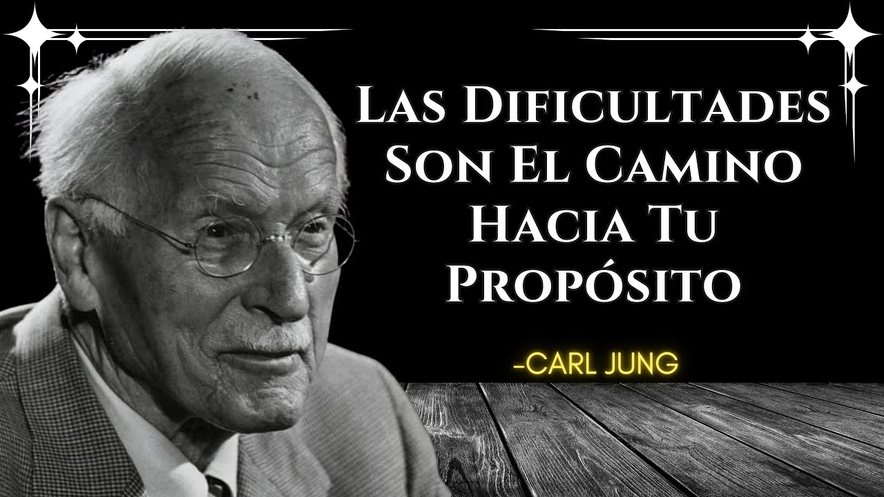 El Propósito Espiritual Oculto Detrás De Tus Mayores Dificultades - Carl Jung