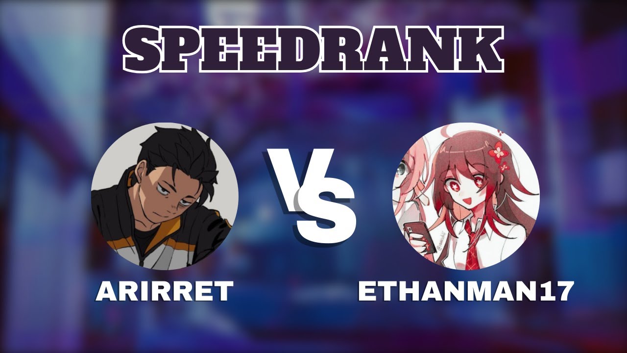 Speed Rank | Arirret vs ethanman17 | 34%