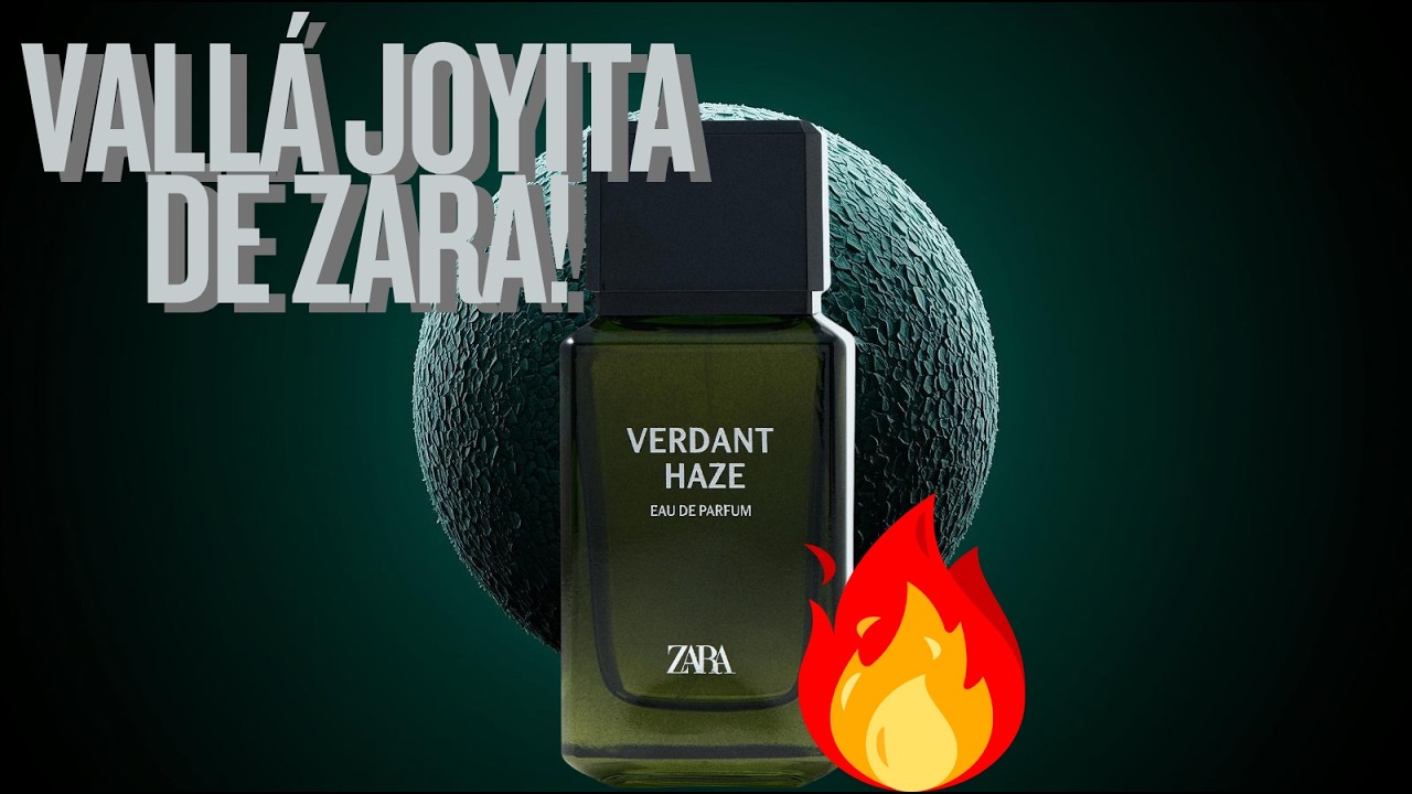 &ldquo;Zara lo volvi&oacute; a hacer: Verdant Haze es la joyita que TODOS necesitamos probar&rdquo;
