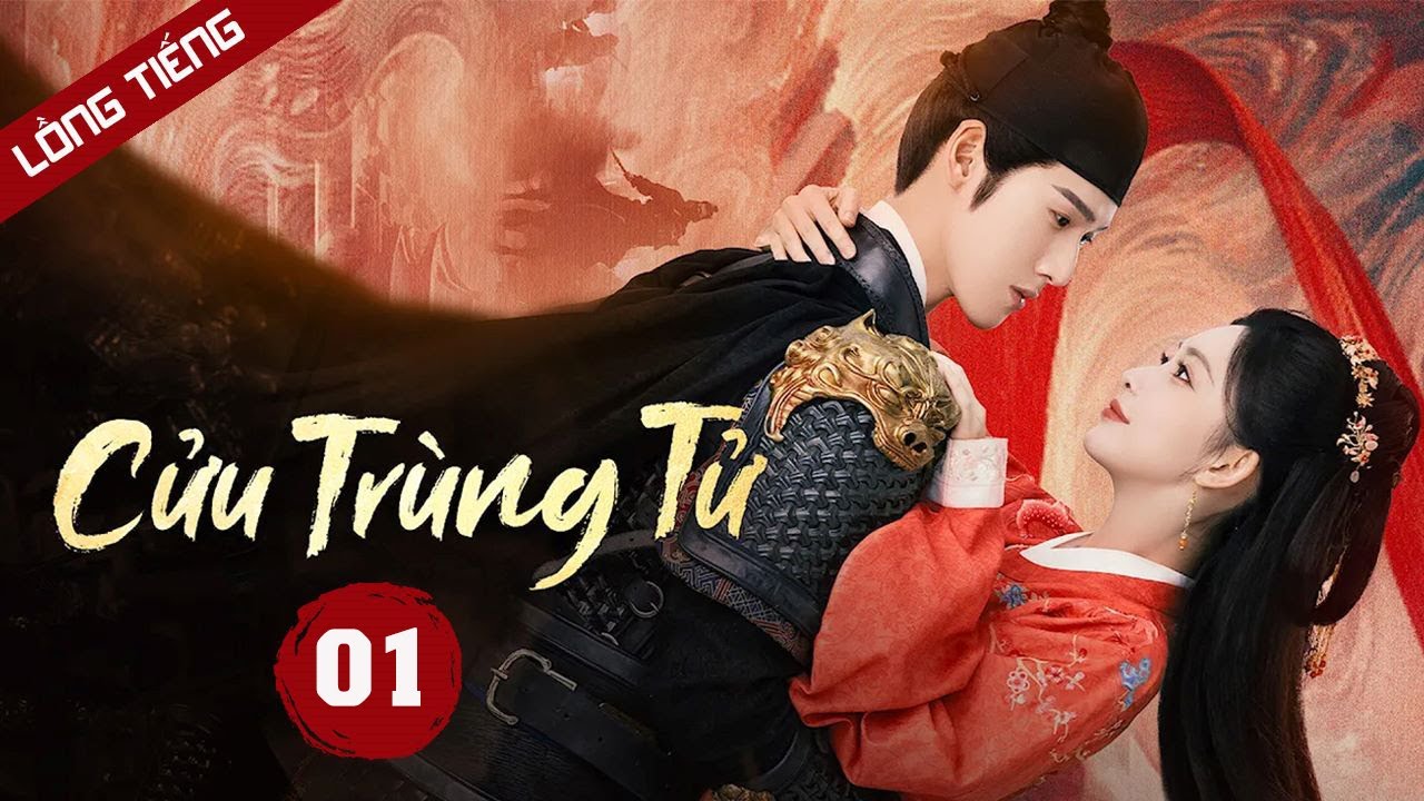 Phim Hay | CỬU TRÙNG TỬ - Tập 1 (Lồng Tiếng) | Siêu Phẩm Phim Cổ Trang Trung Quốc Mới Nhất 2025