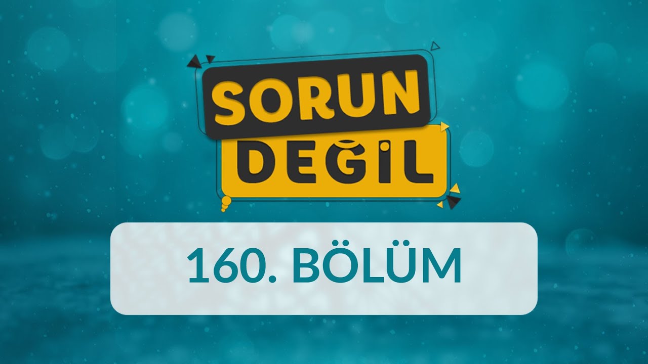 Hayatı Zorlaştıran Psikolojik Yükler - Sorun Değil 160.Bölüm
