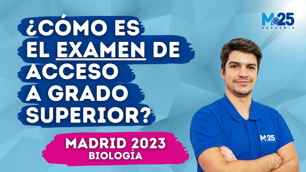 EXAMEN de acceso a GRADO SUPERIOR ¿Cómo es? | MADRID 2023 BIOLOGÍA |⭐ Academia M25