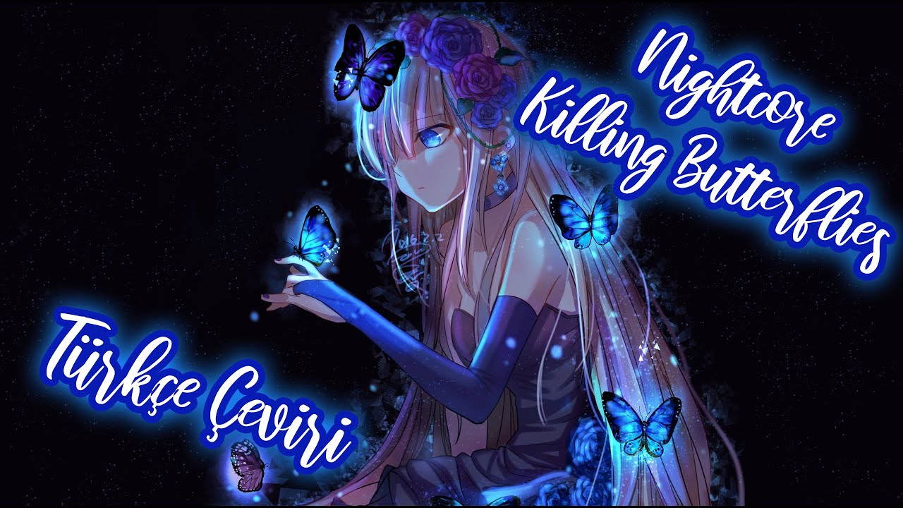 Nightcore - Killing Butterflies - Türkçe Çeviri
