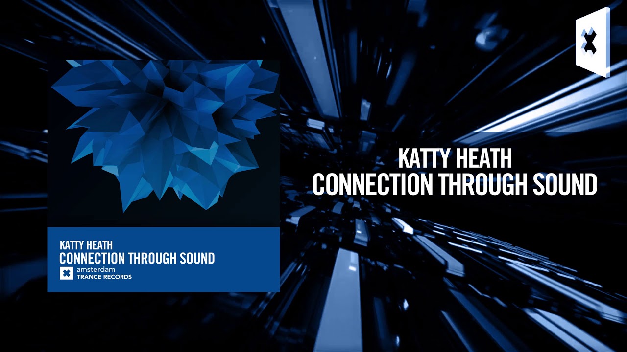Katty Heath - Connection Through Sound [FULL] (Amsterdam Trance)