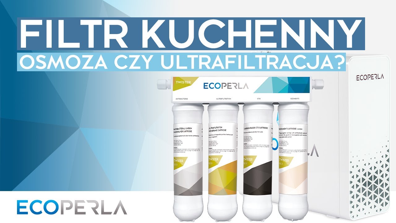 Filtry do wody pitnej: Odwrócona osmoza czy ultrafiltracja - co wybrać? | ECOPERLA 💎