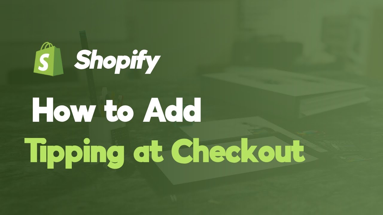 How to Add a Tipping Option in Shopify Checkout | Step-by-Step Guide