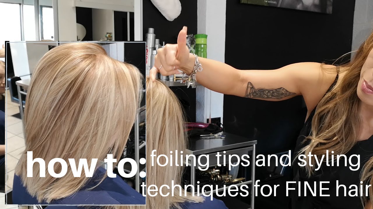 how to STYLE and FOIL fine hair