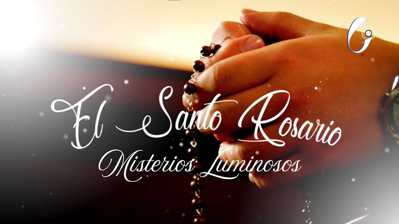 Santo Rosario - MISTERIOS LUMINOSOS