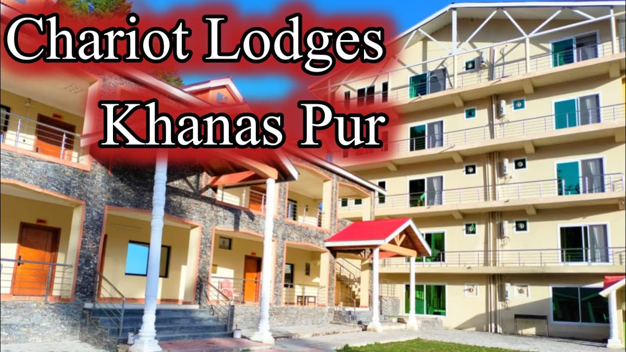 Best Place For Visit In KhanasPur || Chariot Lodges Khanas Pur || M Shafay Waqas