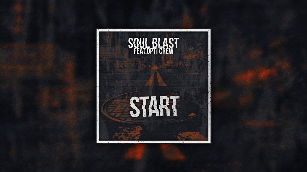 Soul Blast feat. Opti Crew - Start