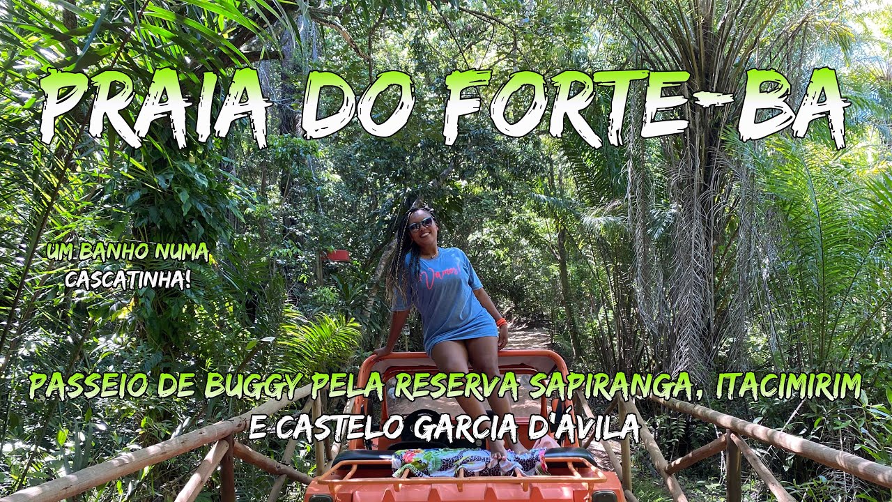 Passeio de BUGGY em PRAIA do FORTE- RESERVA SAPIRANGA, BARRA de ITACIMIRIM e CASTELO D’AVILA