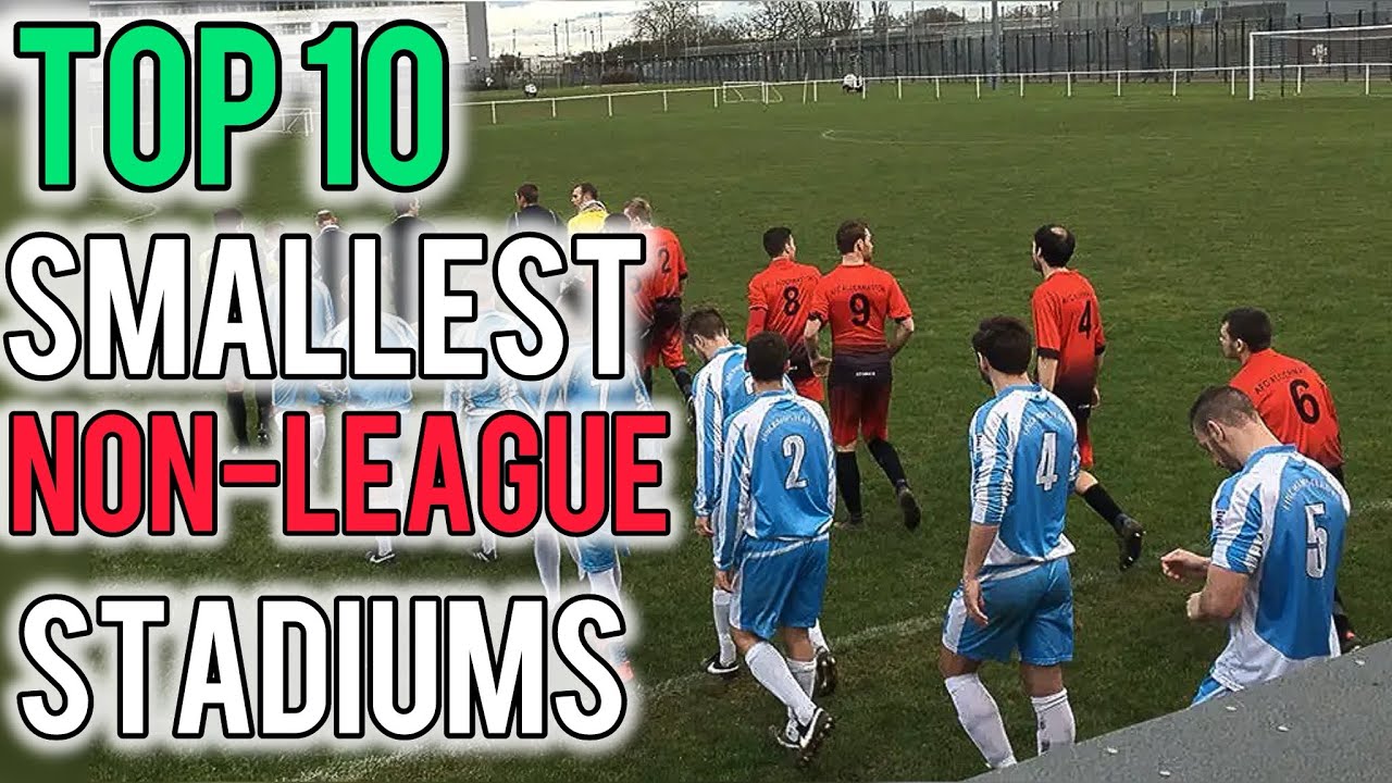 TOP 10 SMALLEST FOOTBALL STADIUMS IN NON-LEAGUE 25/26