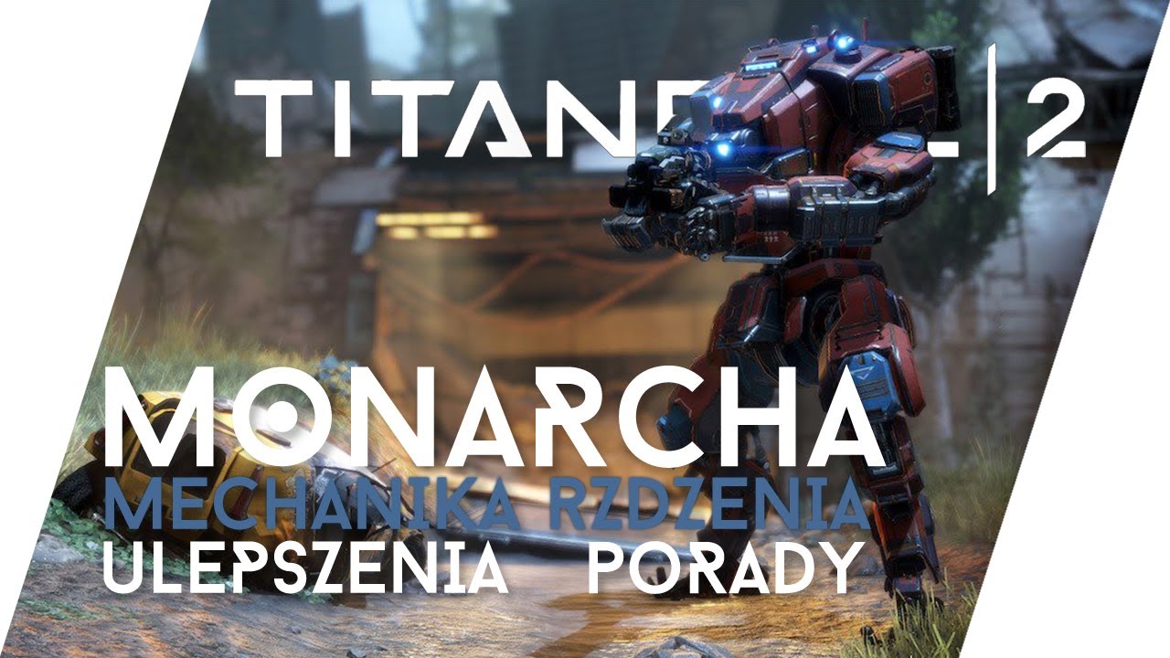 TITANFALL 2 | Monarcha - Mechanika rdzenia, ulepszenia i porady