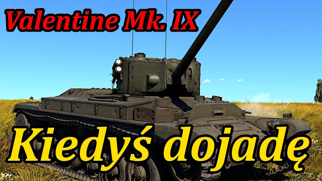 Kiedyś dojadę | Valentine Mk. IX | War Thunder