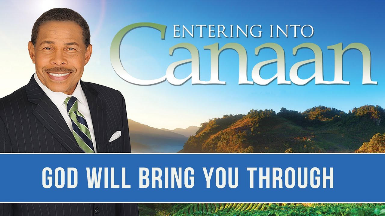 GOD Will Bring You Through - Entering Into Canaan