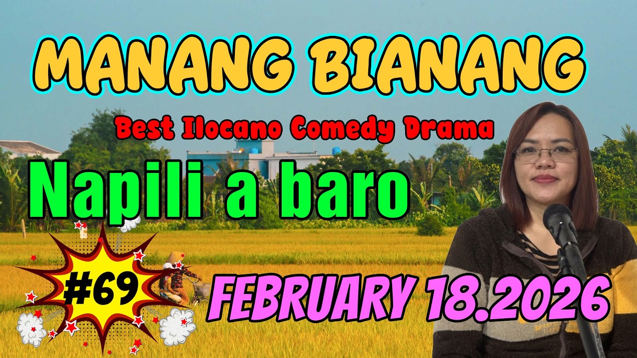 Napili a baro | MANANG BIANANG #5IN1 #69 | Cest Ilocano Comedy Drama - February 18. 2026