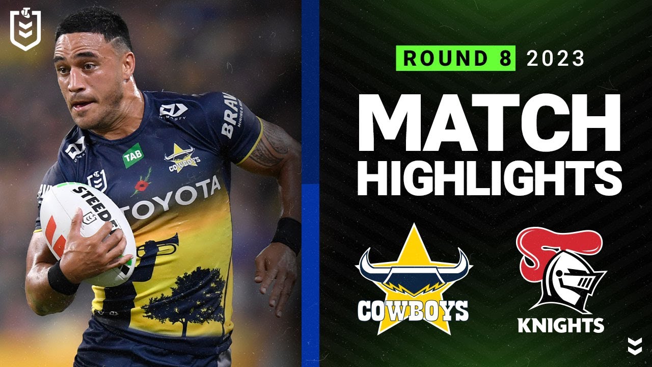 NRL Highlights | NRL 2023 | North Queensland Cowboys v Newcastle Knights | Match Highlights