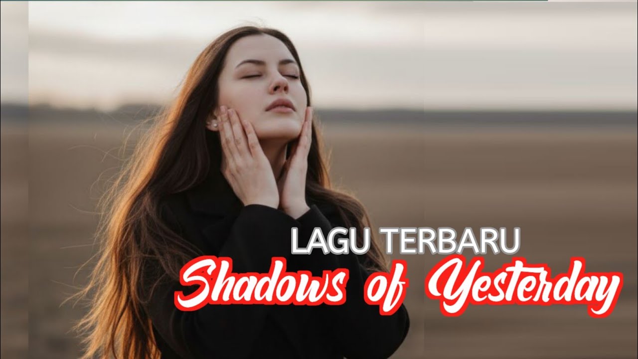 LAGU TERBARU🎵Shadows of Yesterday