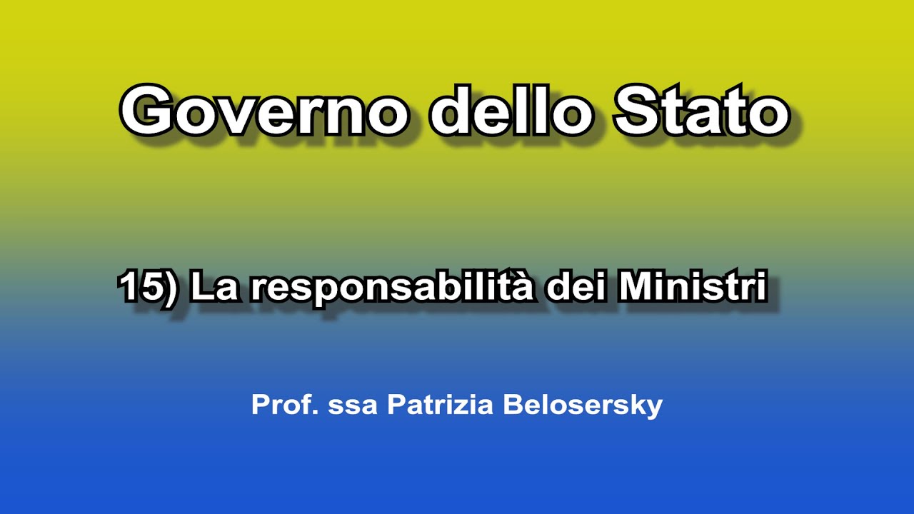 Governo dello Stato   15) La responsabilità dei Ministri
