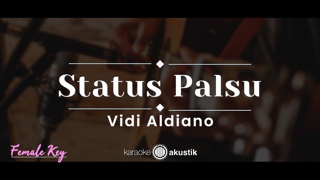 Status Palsu – Vidi Aldiano (KARAOKE AKUSTIK - FEMALE KEY)