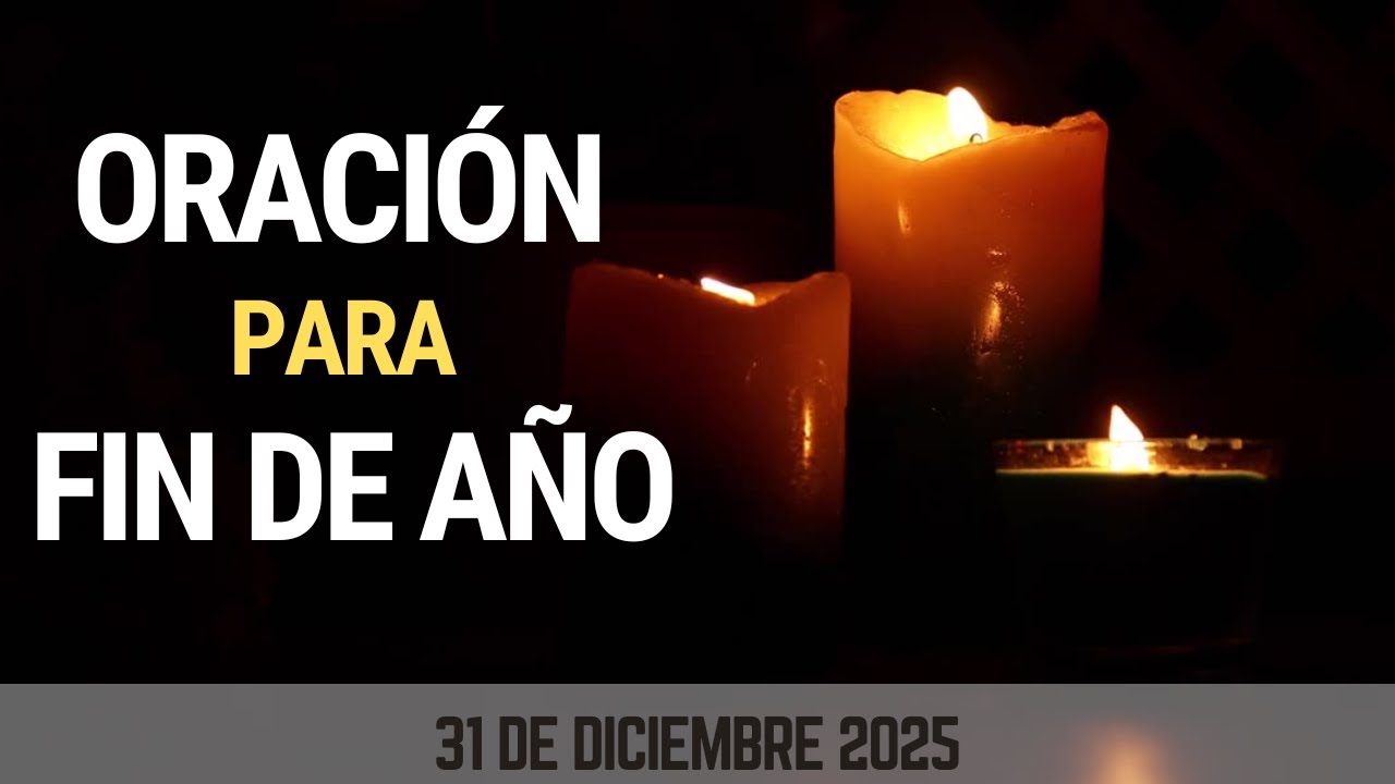 🙏 Oración de Fin de Año | Agradece, Pide Perdón y Entrega el Año Nuevo a Dios