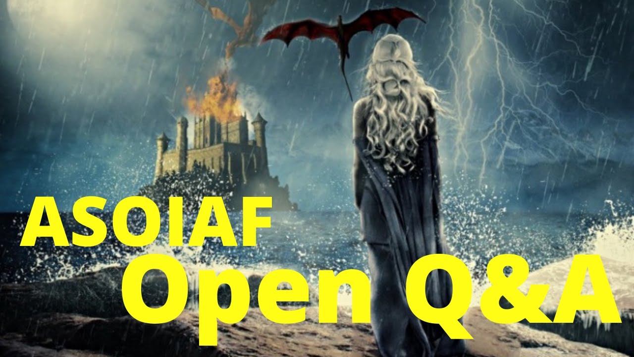 A Song of Ice and Fire - Open Q&A livestream