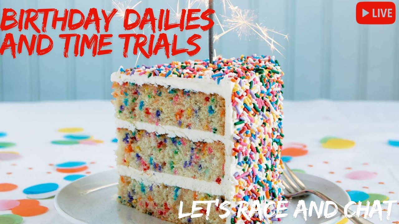 Live - Birthday Dailies and Time Trials - Let's race and chat!