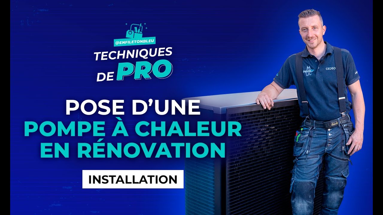 Techniques de pro | Pose d’une pompe à chaleur en rénovation