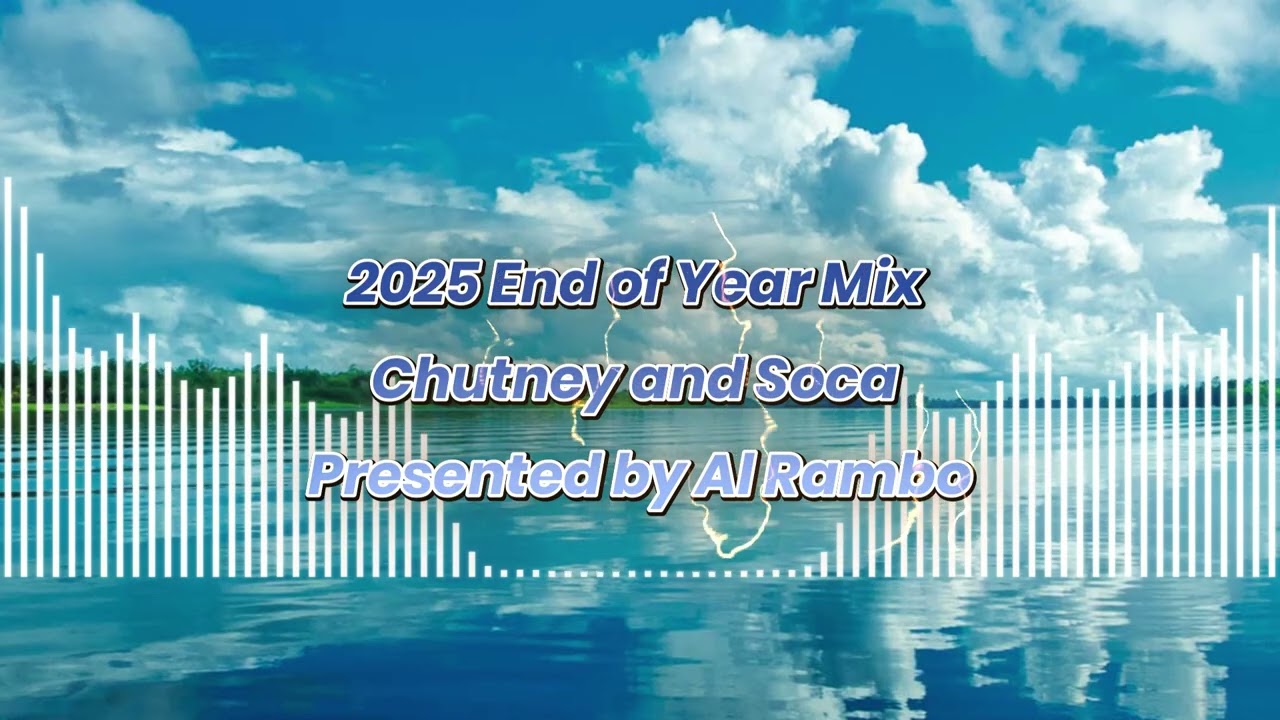 2025 End of Year Mix Chutney and Soca Music presented By AL Rambo