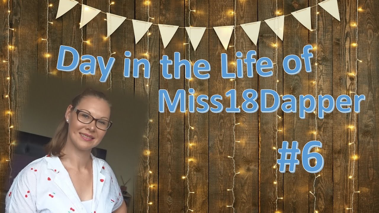 Day in the Life of Miss 18Dapper - #6