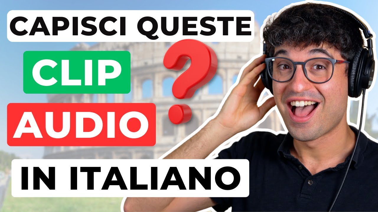 Se capisci queste clip AUDIO il tuo Italiano è FANTASTICO!