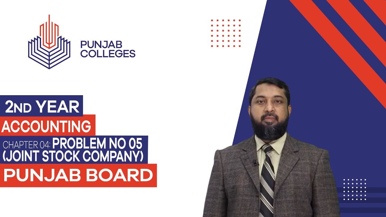 PGC Lectures-Inter Part II-Punjab Board-Accounting- Chapter 04 - Problem No 05 (Joint Stock Company)