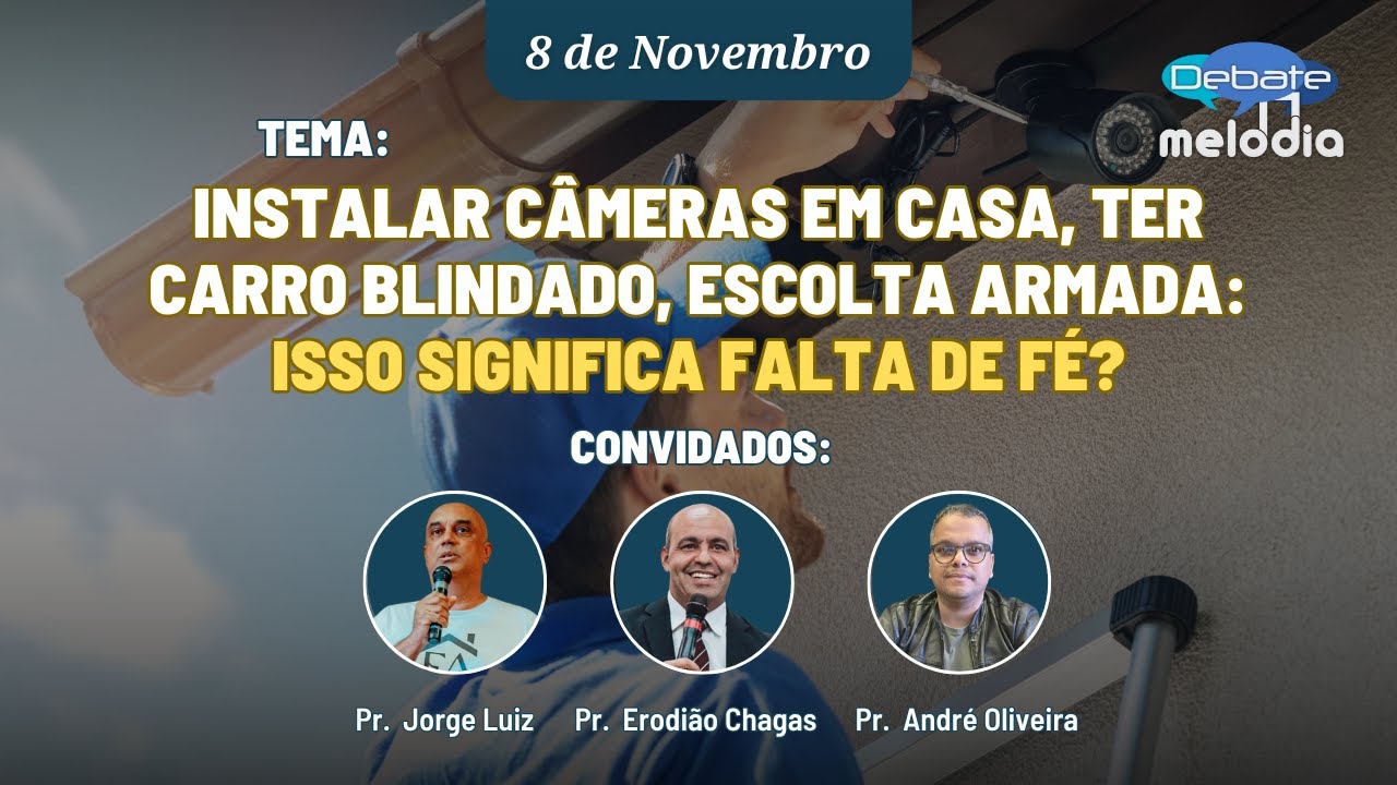 Instalar câmeras em casa, ter carro blindado, escolta armada: ISSO SIGNIFICA FALTA DE FÉ?