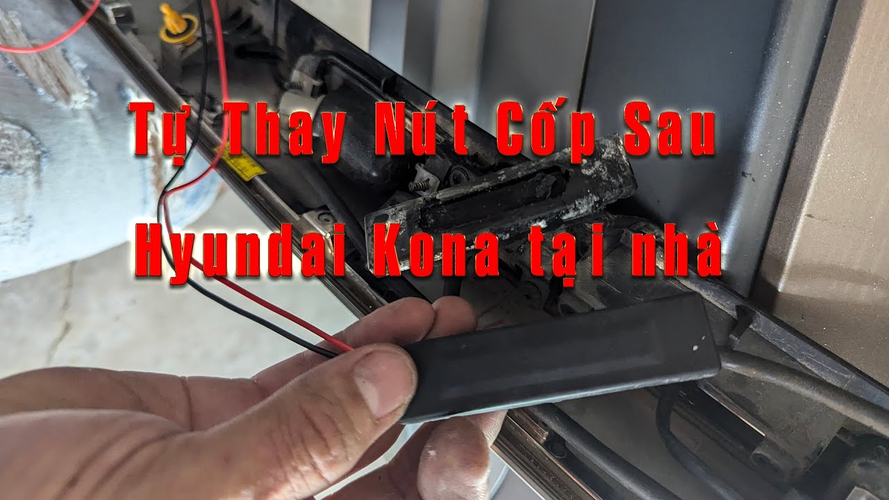 Tự thay nút cốp sau Hyundai Kona Tại nhà