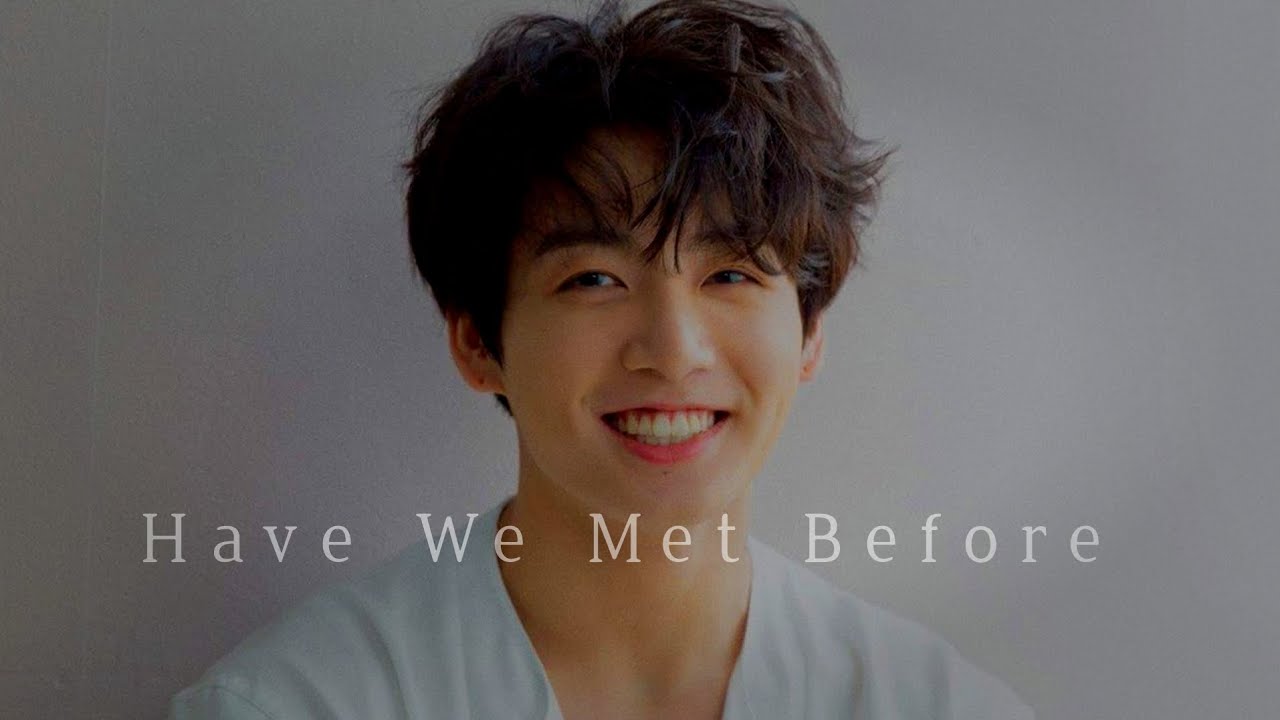 [FMV] Jeon Jungkook - Have We Met Before || fmv video