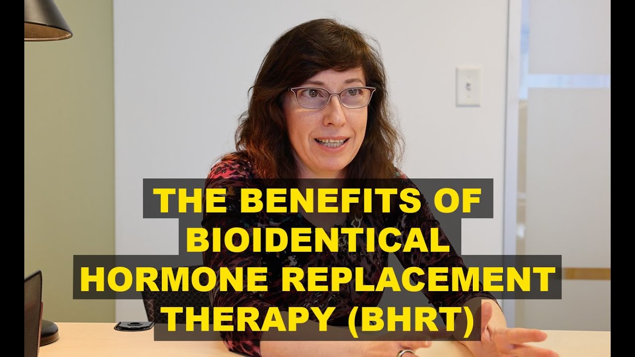 The Benefits of (BHRT) Bioidentical Hormone Replacement Therapy