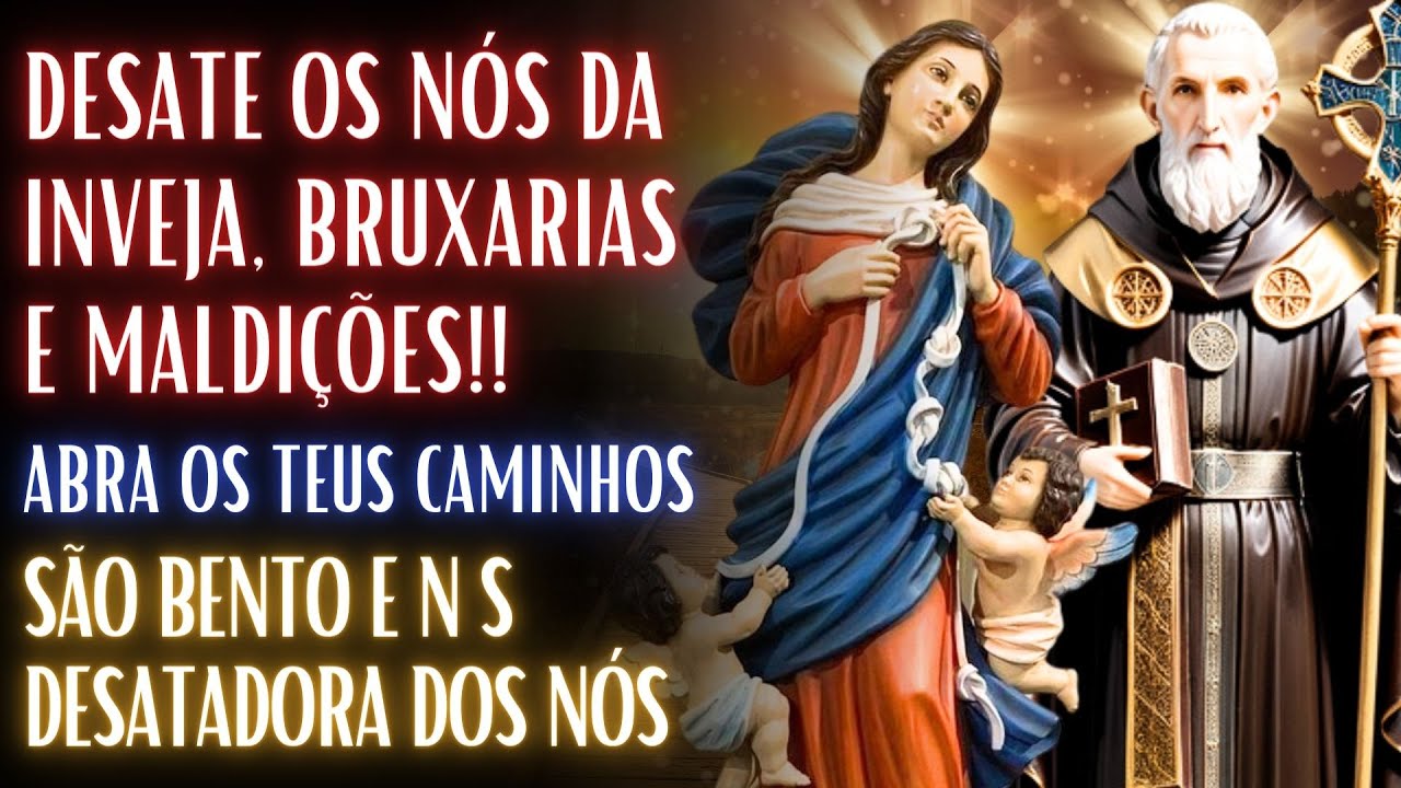🌟DESATE OS NÓS DA INVEJA, BRUXARIAS E MALDIÇÕES SÃO BENTO E NOSSA SENHORA DESATADORA DOS NÓS